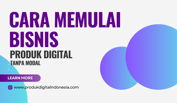 Cara Memulai Bisnis Produk Digital Tanpa Modal Besar