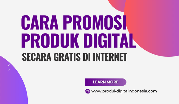 Cara Promosi Produk Digital Secara Gratis Lewat Internet
